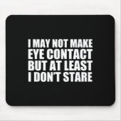 Funny Autism Sarcasm I May Not Make Eye Contact Do Muismat (Voorkant)