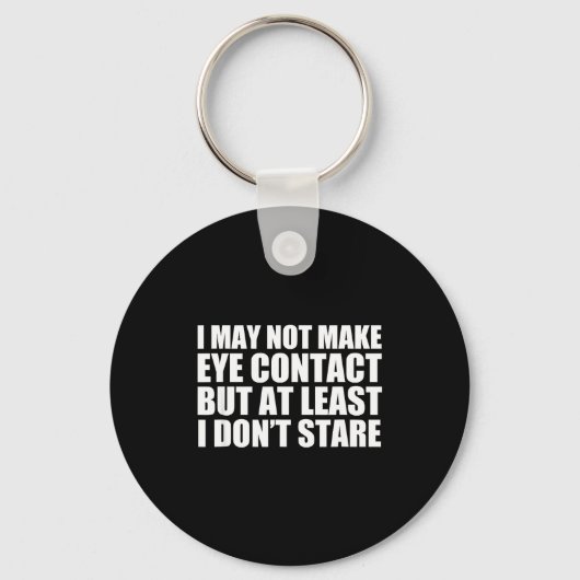 Funny Autism Sarcasm I May Not Make Eye Contact Do Sleutelhanger (Voorkant)