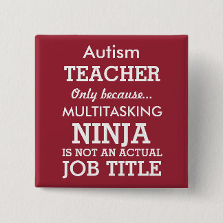 Funny Autism Special Needs Teacher Vierkante Button 5,1 Cm