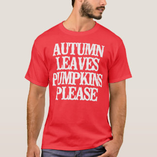  Funny Autumn laat pompoenen alsjeblieft Gezegde T-shirt