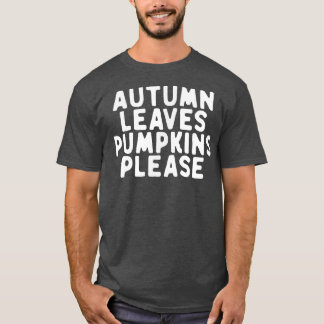 Funny Autumn Leaves Pumpkins Please Gezegde Quote  T-shirt
