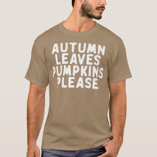 Funny Autumn Leaves Pumpkins Please Gezegde Quote  T-shirt