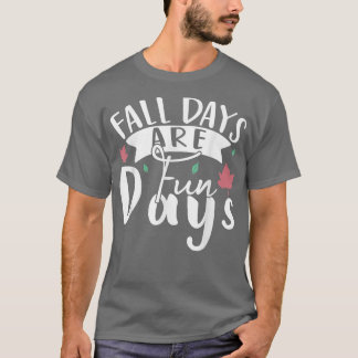 Funny Autumn Quote Herfst Days zijn fun Days T-shirt