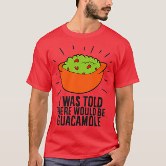Funny Avocado zei dat er Guacamole zou zijn. T-shirt