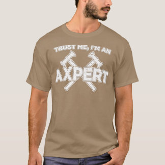 Funny Ax die me vertrouwt op een Axepert print 1 T-shirt