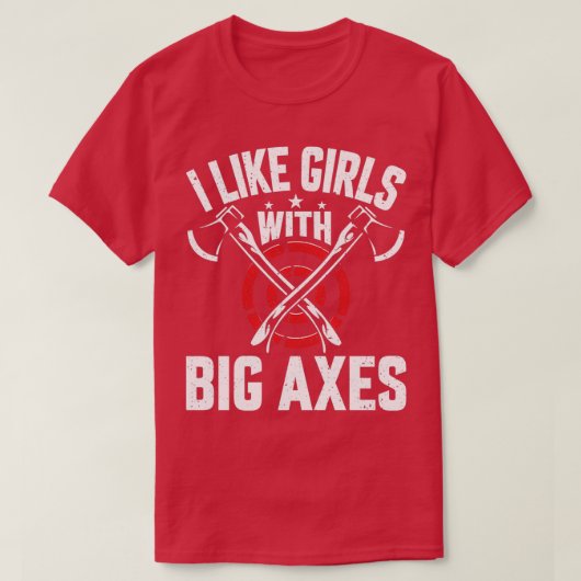 Funny Ax Thrower Ik hou van meisjes met grote asse T-shirt (Design voorkant)