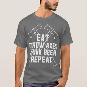 Funny Ax Throwing and Beer Drink Eat Ax Drink T-shirt