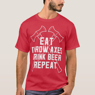 Funny Ax Throwing and Beer Drink Eat Ax Drink T-shirt