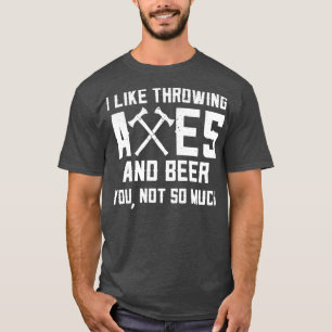 Funny Ax Throwing and Beer Drink me als As A T-shirt