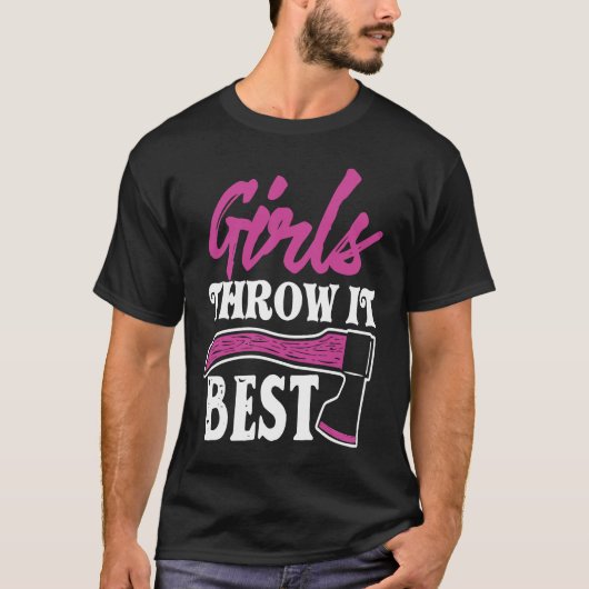 Funny Axe Throwing   Ax Thrower Girls Throw It Bes T-shirt (Voorkant)