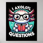Funny Axolotl Questions Cute Axolotl  Poster (Voorkant)