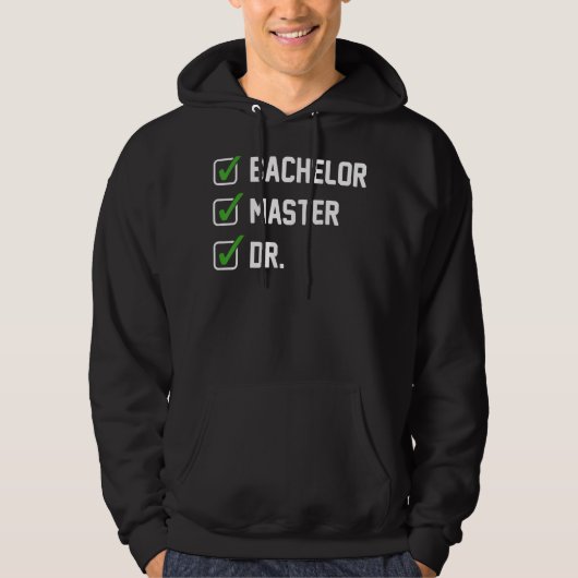 FUNNY Bachelor Master Doctorate Degree Dr Phd Gift Hoodie (Voorkant)