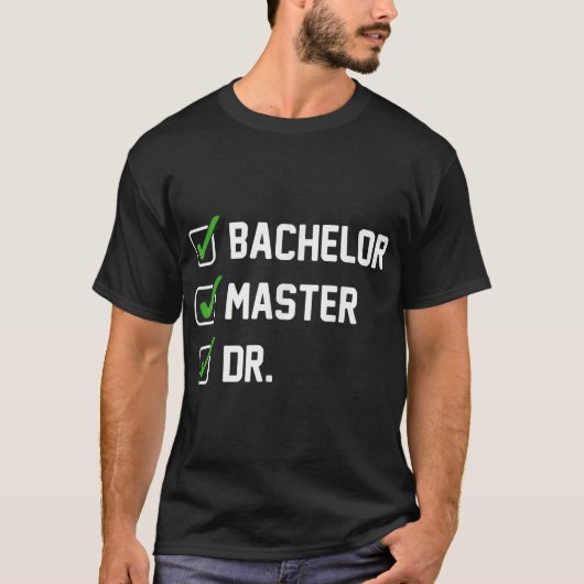 FUNNY Bachelor Master Doctorate Dr. Phd T-shirt (Voorkant)