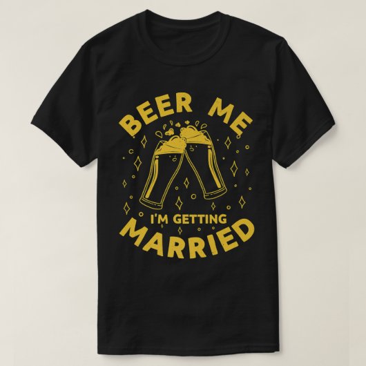 Funny Bachelor Party Beer me Ik word getrouwd T-shirt (Design voorkant)