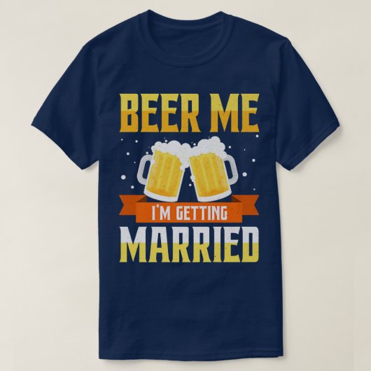 Funny Bachelor Party Beer me Ik word getrouwd T-shirt (Design voorkant)
