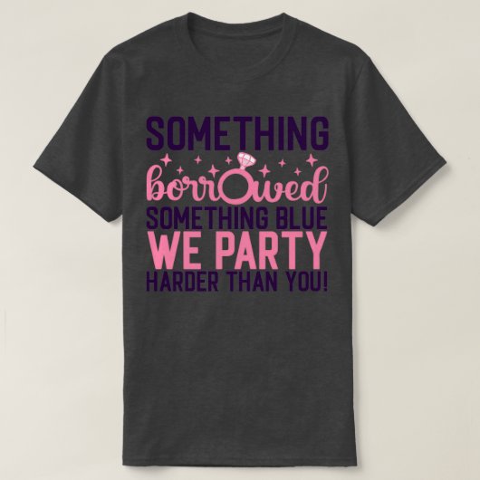 Funny Bachelorette Gift Iets geleend iets T-shirt (Design voorkant)