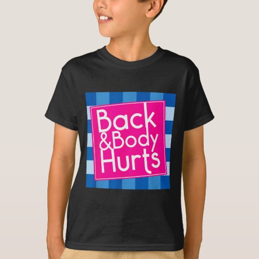 Funny Back Body Hurts Quote Exercise Workout Gym T-shirt (Voorkant)