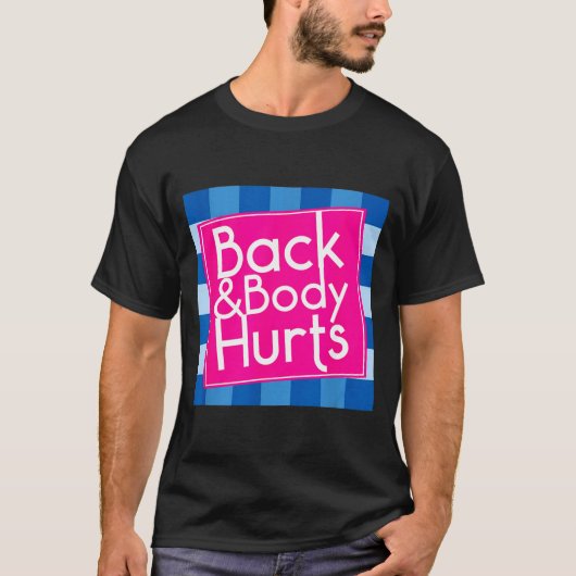Funny Back Body Hurts Quote Exercise Workout Gym  T-shirt (Voorkant)
