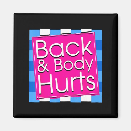 Funny Back Body Hurts Tee Quote Exercise Workout G Magneet (Voorkant)