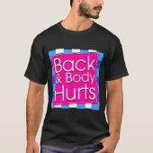 Funny Back Body Hurts Tee Quote Exercise Workout G T-shirt (Voorkant)