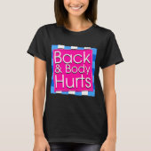 Funny Back Body Hurts Tee Quote Exercise Workout G T-shirt (Voorkant)