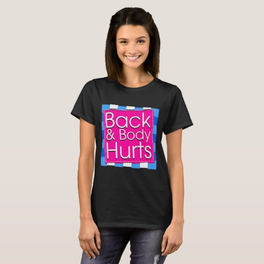 Funny Back Body Hurts Tee Quote Exercise Workout G T-shirt (Voorkant volledig)