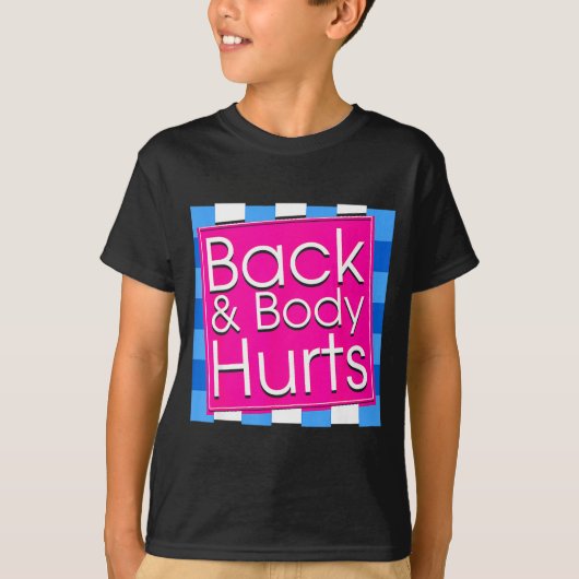 Funny Back Body Hurts Tee Quote Exercise Workout G T-shirt (Voorkant)