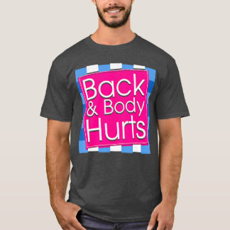Funny Back Body Hurts Tee Quote Exercise Workout G T-shirt