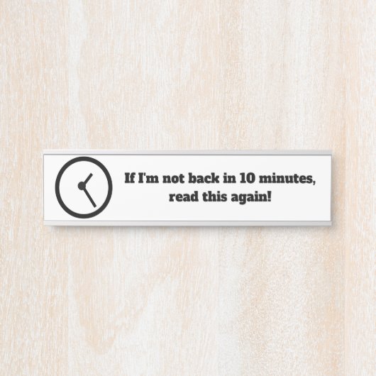 Funny Back in 10 minuten Kantoor Deuren/Desk Sign Deurbordje (Voorkant)