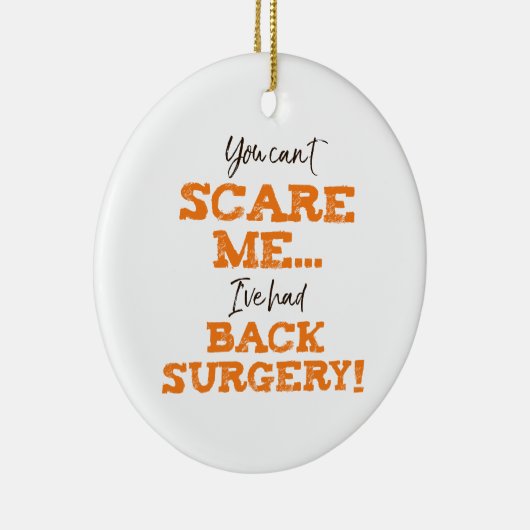 Funny Back Surgery Recovery ‘Scare’ Keramisch Ornament (Rechts)
