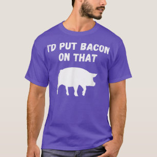 Funny Bacon Pig Lover - ik zou dat voedsel terugge T-shirt