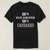 Funny Badass Bus Driver T-shirt (Design voorkant)