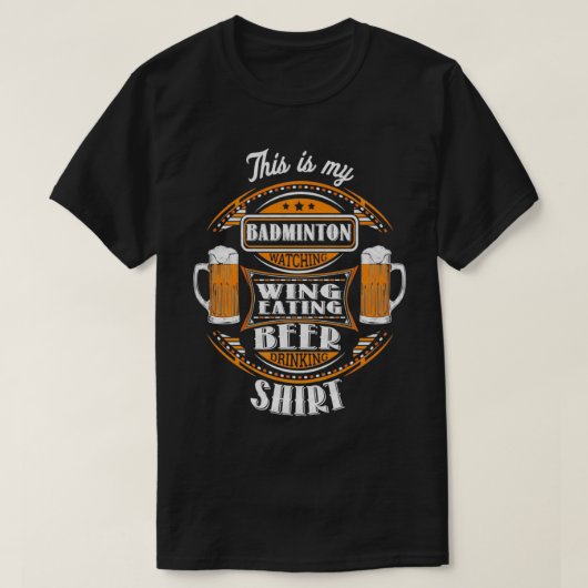 Funny Badminton die Drink met het eten van een win T-shirt (Design voorkant)