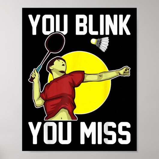 Funny Badminton Player You Blink, You Miss  Poster (Voorkant)