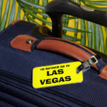 Funny bagagelabel | Ik zou liever in Las Vegas zij<br><div class="desc">Grappig citaat bagagelabel voor tassen en koffers. Grappig grapje: Ik zou liever in Las Vegas zijn. vakantiebestemming.</div>