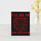 Funny Baker Cook Chef Gift I'll Be In The Kitchen Kaart (Gele Bloem)