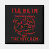 Funny Baker Cook Chef Gift I'll Be In The Kitchen  Magneet (Voorkant)
