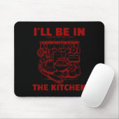Funny Baker Cook Chef Gift I'll Be In The Kitchen  Muismat (Met muis)