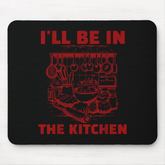 Funny Baker Cook Chef Gift I'll Be In The Kitchen  Muismat (Voorkant)