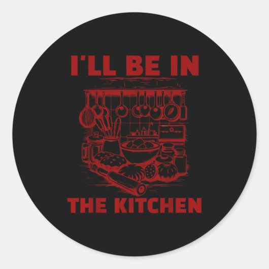 Funny Baker Cook Chef Gift I'll Be In The Kitchen Ronde Sticker (Voorkant)