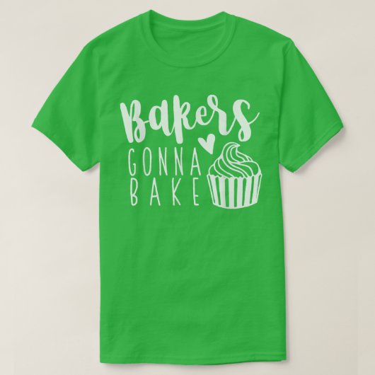 Funny Baker Gonna Bake Baking Cake Maker Bakery Ba T-shirt (Design voorkant)