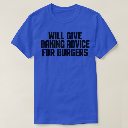 Funny Baker Pastry Chef Will Give Baking Advice Fo T-shirt (Design voorkant)