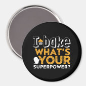 Funny Baker Quote I Bake wat is jouw Superpower? Magneet (Voorkant / Achterkant)