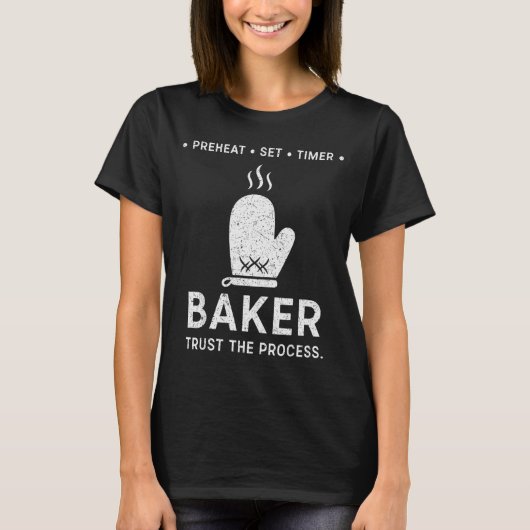 Funny Baker Trust The Process Baking Motivation  T-shirt (Voorkant)