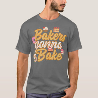 Funny Bakers Gonna Bake  Baking  T-shirt