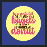 Funny Bakery is een geprinte Donut Kitchen-kunst Poster<br><div class="desc">Kleurrijke typografische kunst met retro- en levendige kleuren. Grappig bont en citaat over eten,  koken,  bakken en dineren. Perfecte decoratie voor uw keuken,  diner,  café,  bakkerij of restaurant. De achtergrondkleur (de cirkel en het vierkant) is klantgericht via het Hulpmiddel van het Ontwerp.</div>