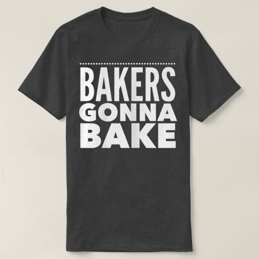 Funny baking Bakers Gonna Bake T-shirt (Design voorkant)