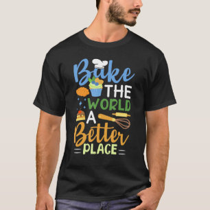 Funny Baking Confectioner Pastry Chef Bake T-shirt