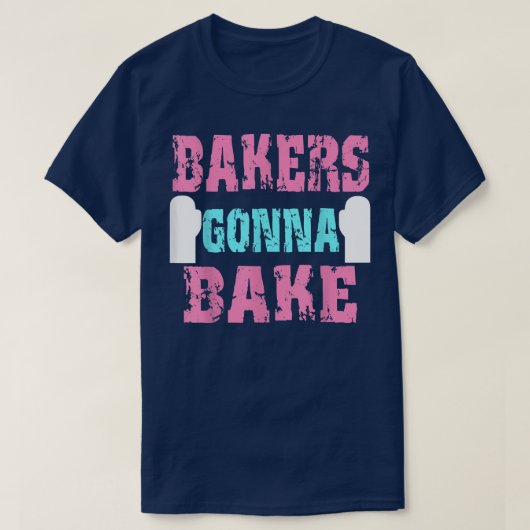 Funny Baking Gift Bakers Gonna Bake Funny for bak T-shirt (Design voorkant)