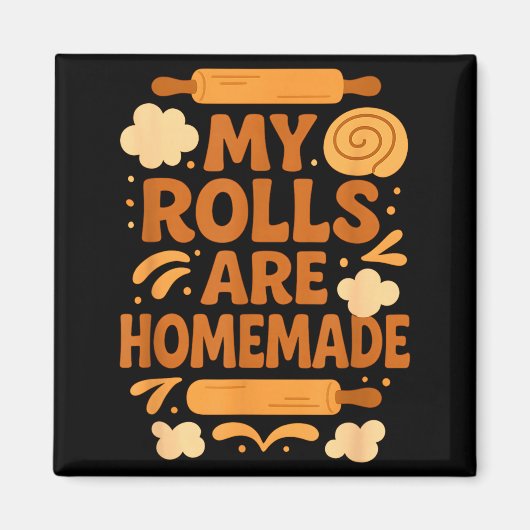 Funny Baking Humor My Rolls Are Homemade Kitchen R Magneet (Voorkant)